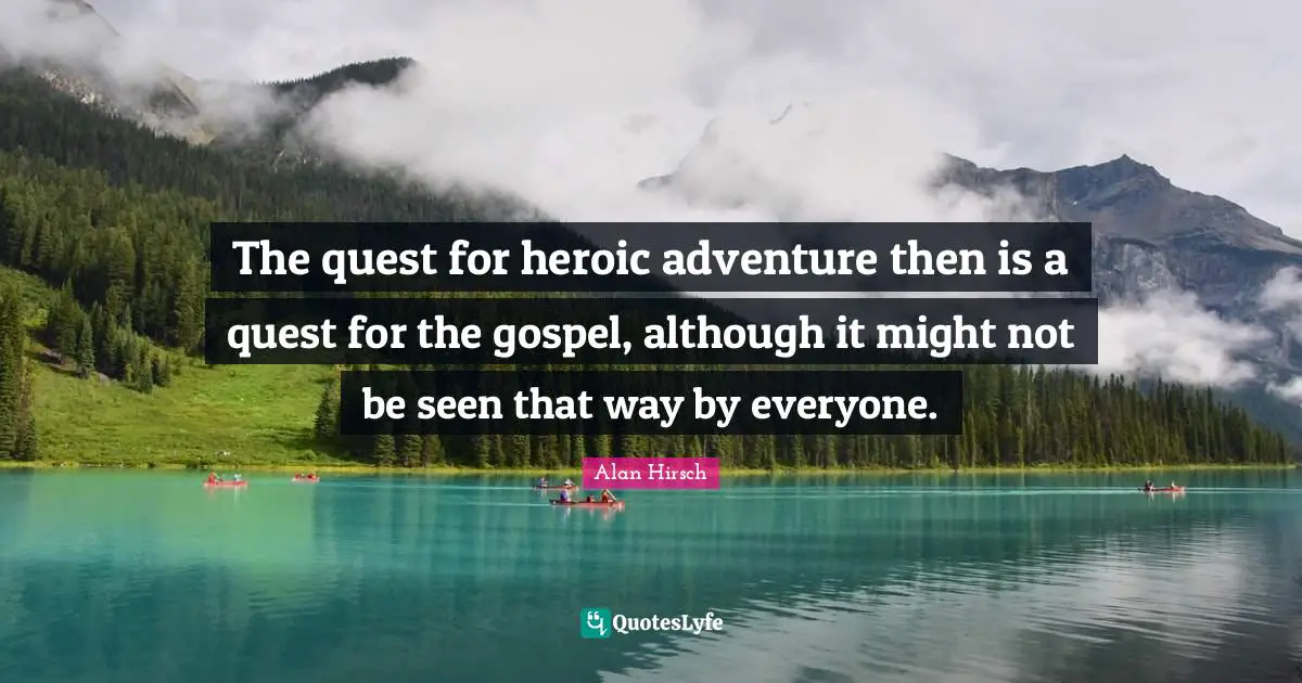 The quest for heroic adventure then is a quest for the gospel, although it might not be seen that way by everyone.