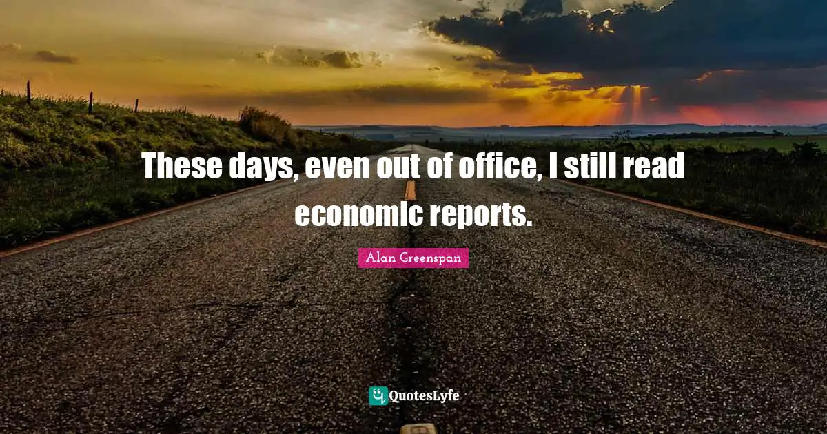 These days, even out of office, I still read economic reports.