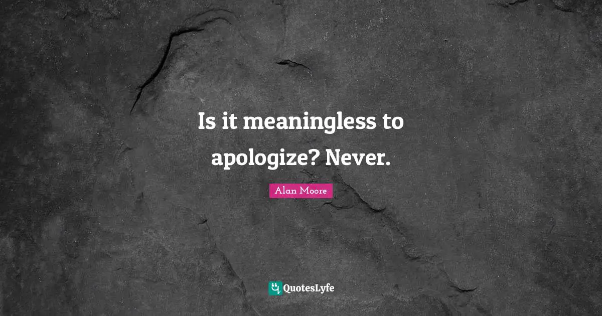 Is it meaningless to apologize? Never.