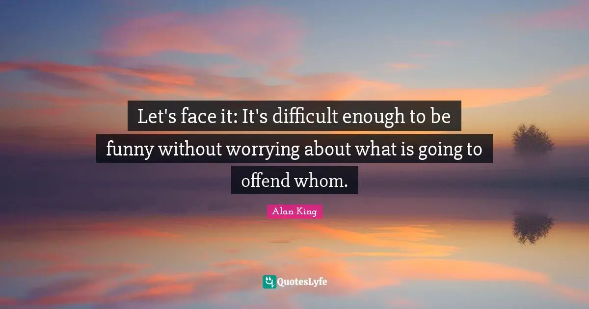 Let's face it: It's difficult enough to be funny without worrying about what is going to offend whom.