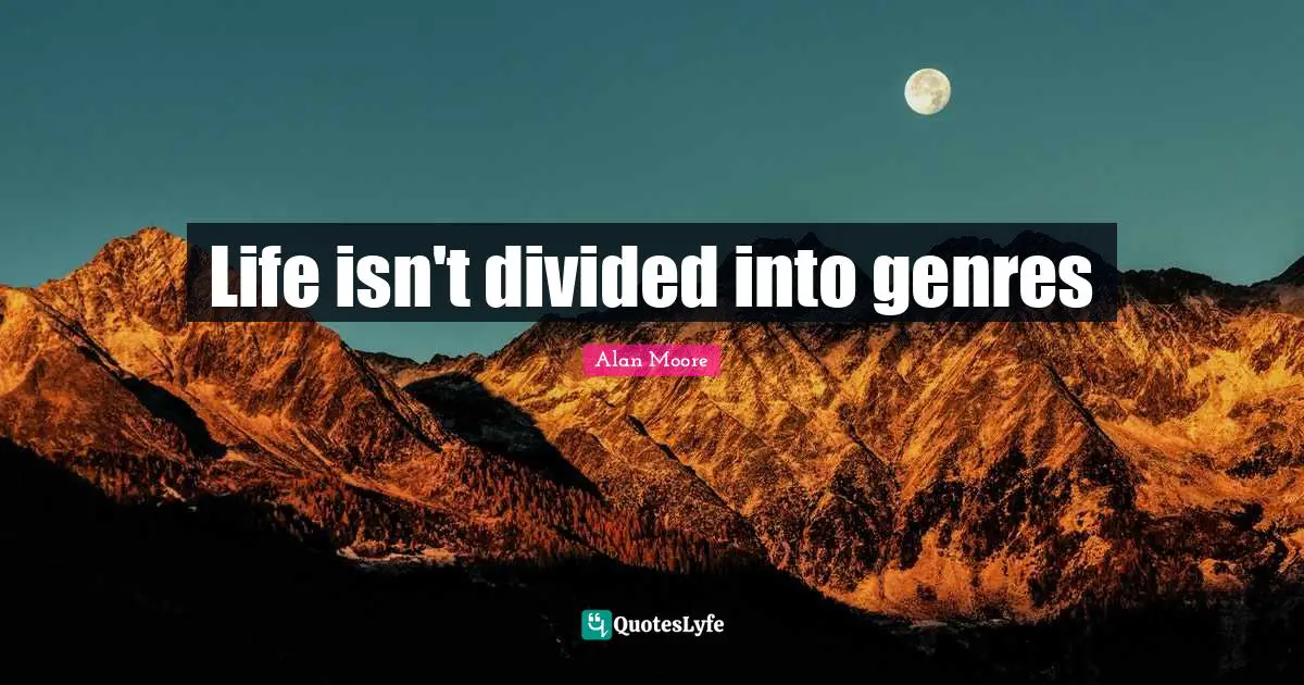 Life isn't divided into genres