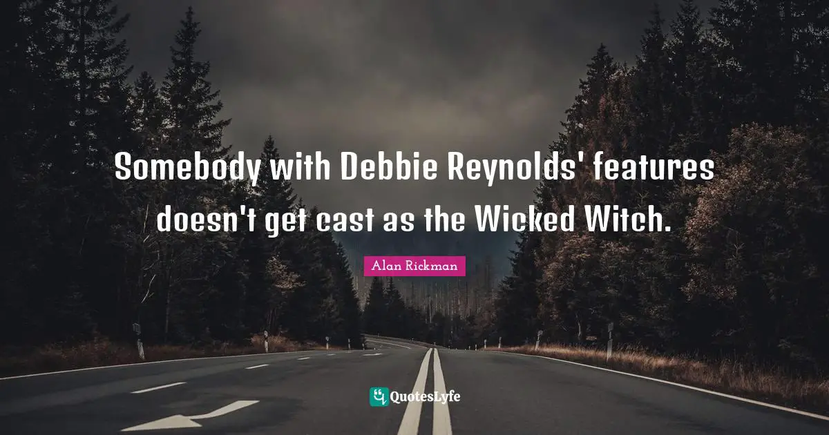 Somebody with Debbie Reynolds' features doesn't get cast as the Wicked Witch.