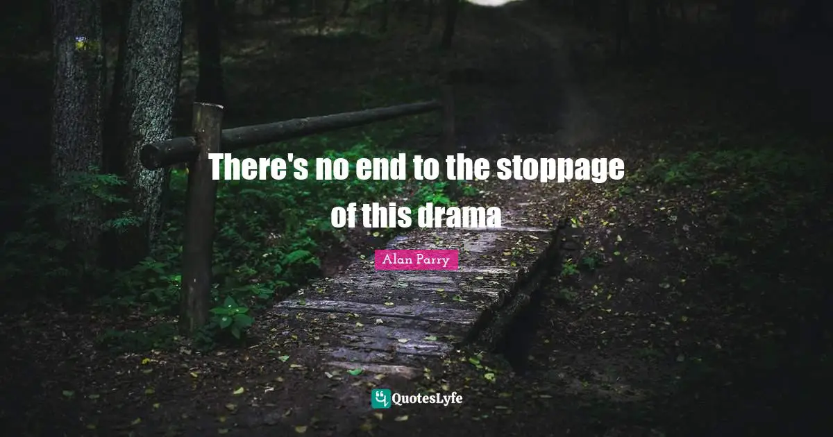 There's no end to the stoppage of this drama