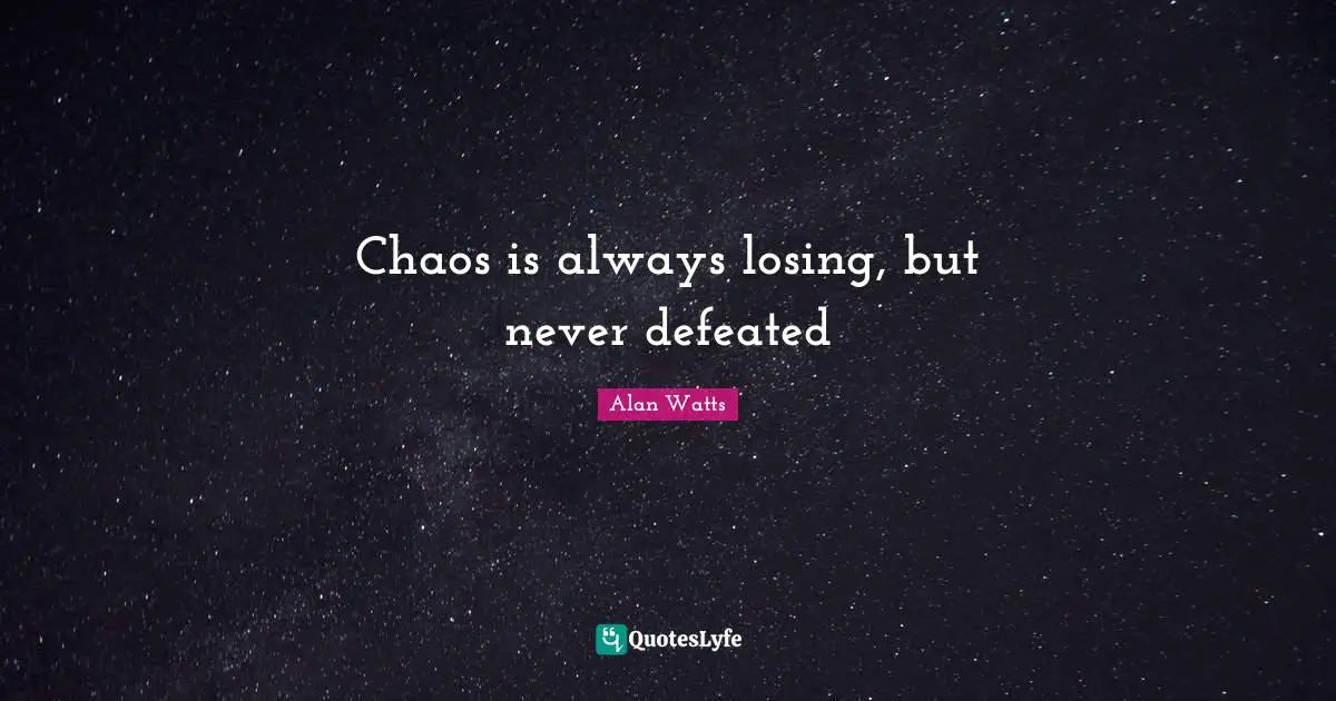 Chaos is always losing, but never defeated