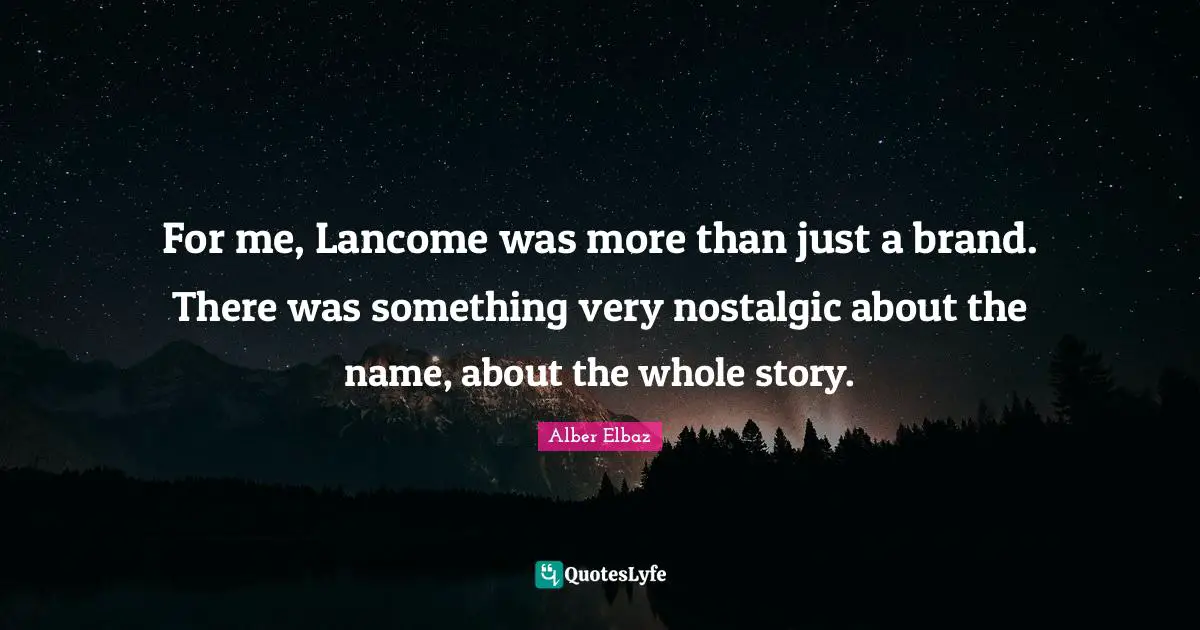 For me, Lancome was more than just a brand. There was something very nostalgic about the name, about the whole story.