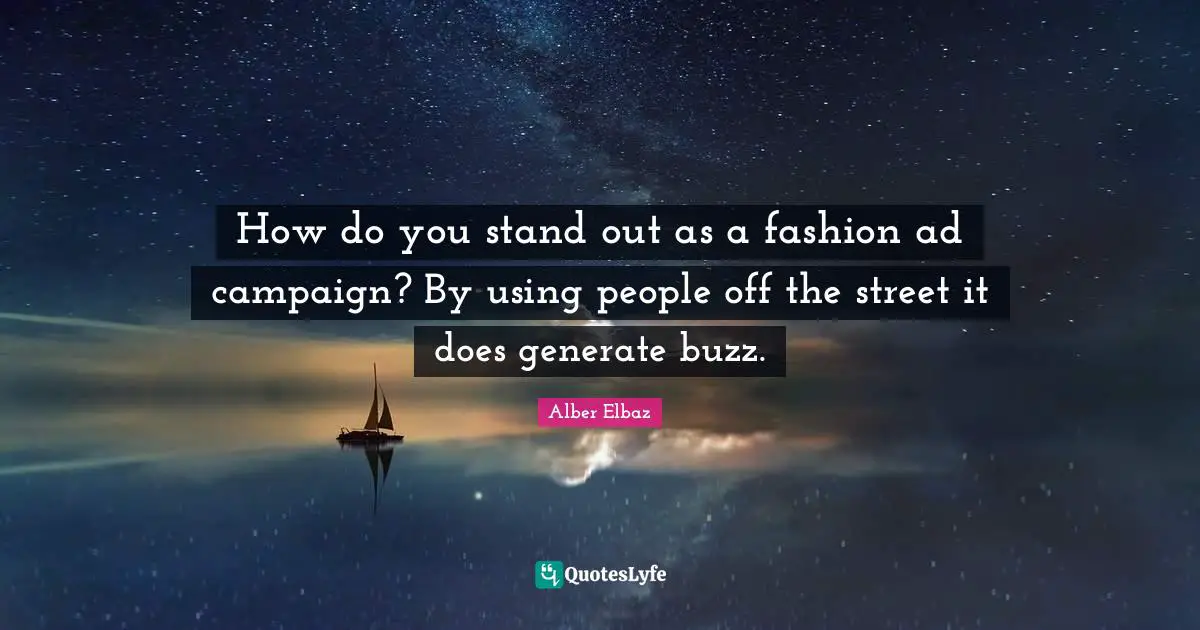 How do you stand out as a fashion ad campaign? By using people off the street it does generate buzz.