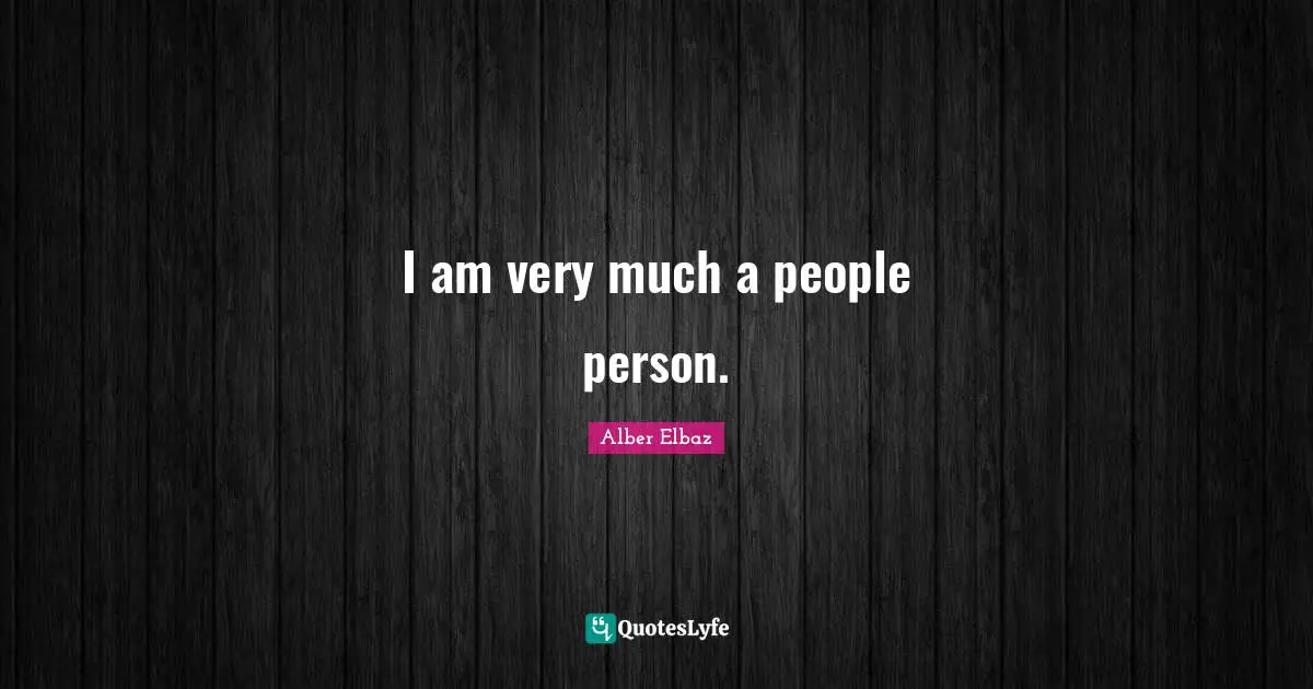 I am very much a people person.