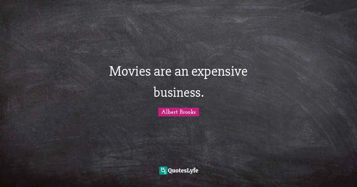 Movies are an expensive business.