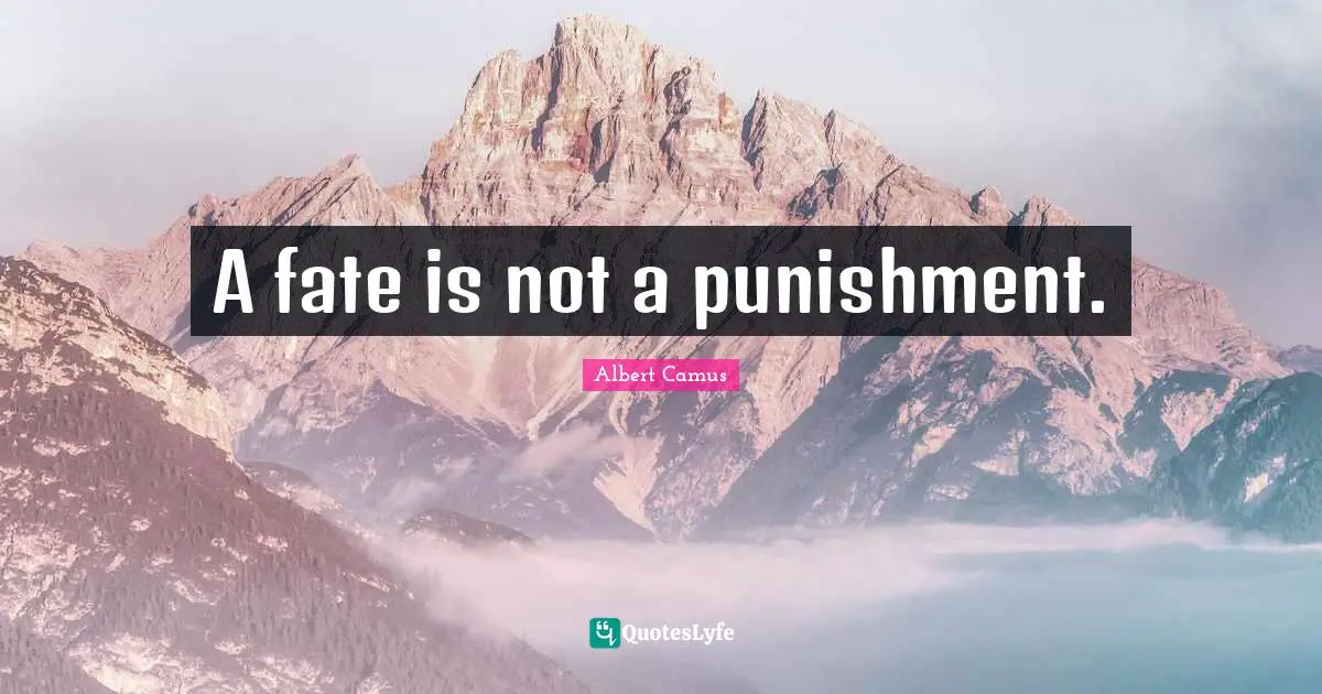 A fate is not a punishment.