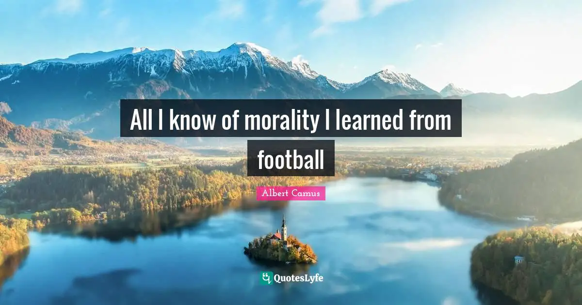 All I know of morality I learned from football