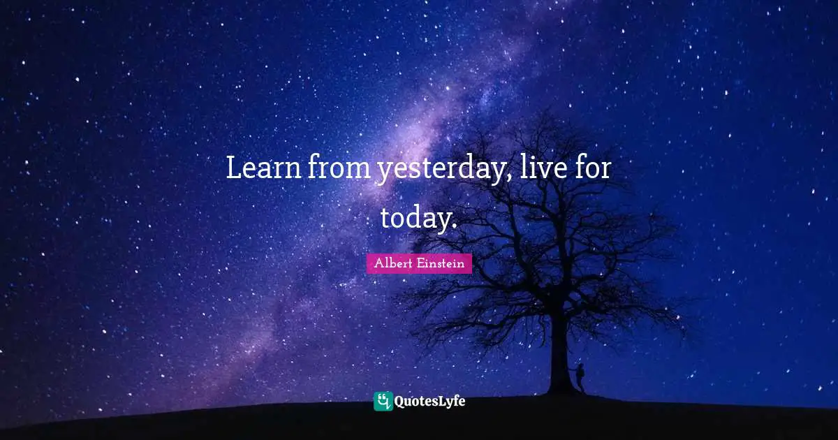 Hope Quotes: "Learn from yesterday, live for today."