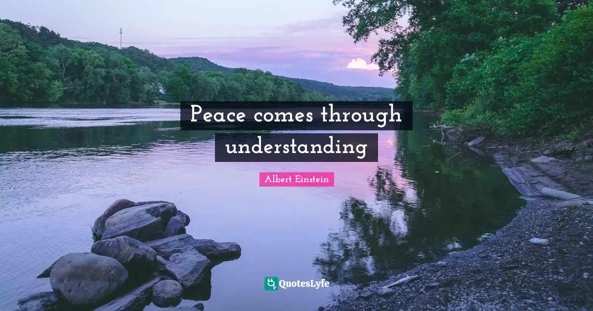 Peace comes through understanding