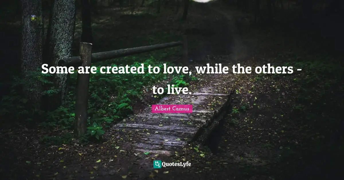 Some are created to love, while the others - to live.
