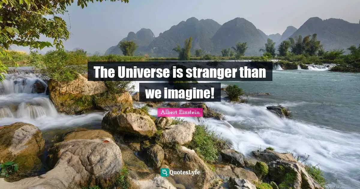 The Universe is stranger than we imagine!