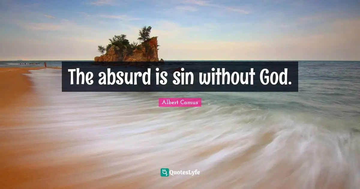 The absurd is sin without God.