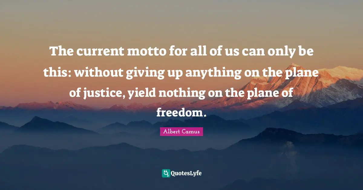 The current motto for all of us can only be this: without giving up anything on the plane of justice, yield nothing on the plane of freedom.