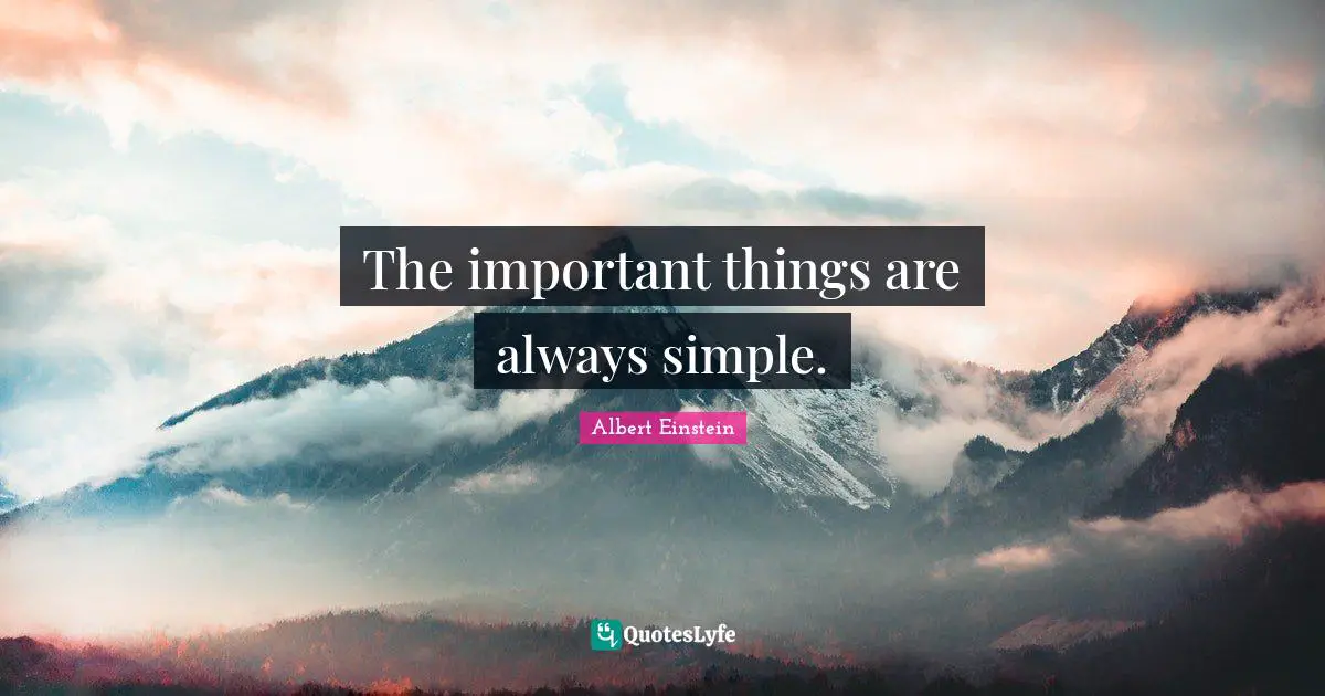 The important things are always simple.