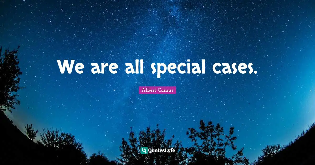 We are all special cases.