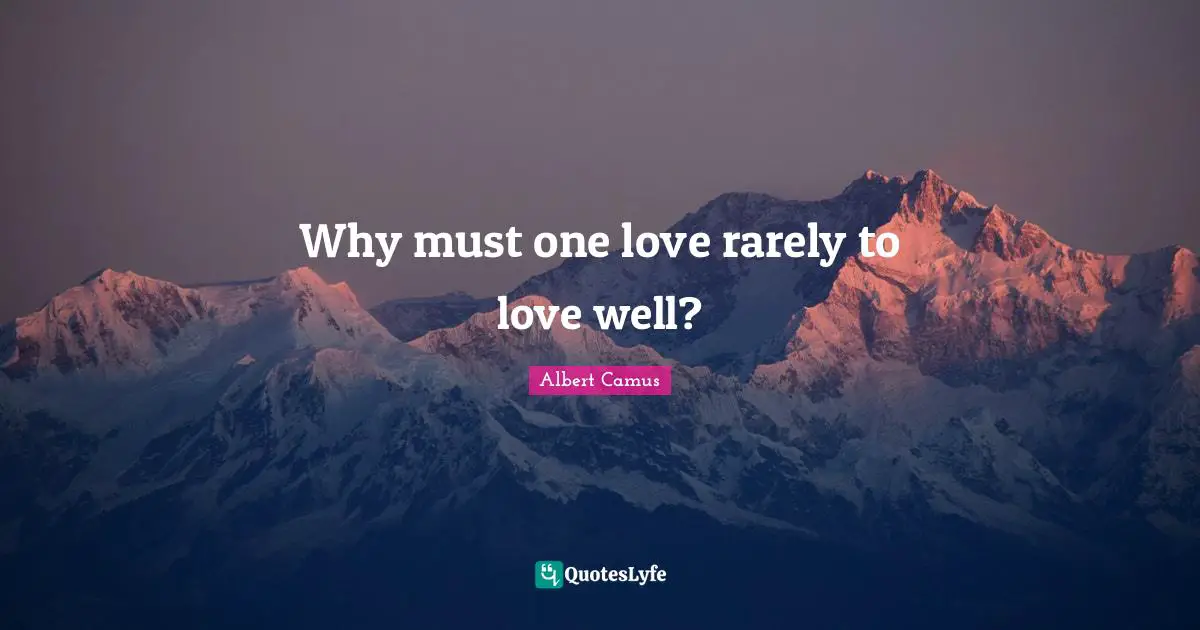 Why must one love rarely to love well?