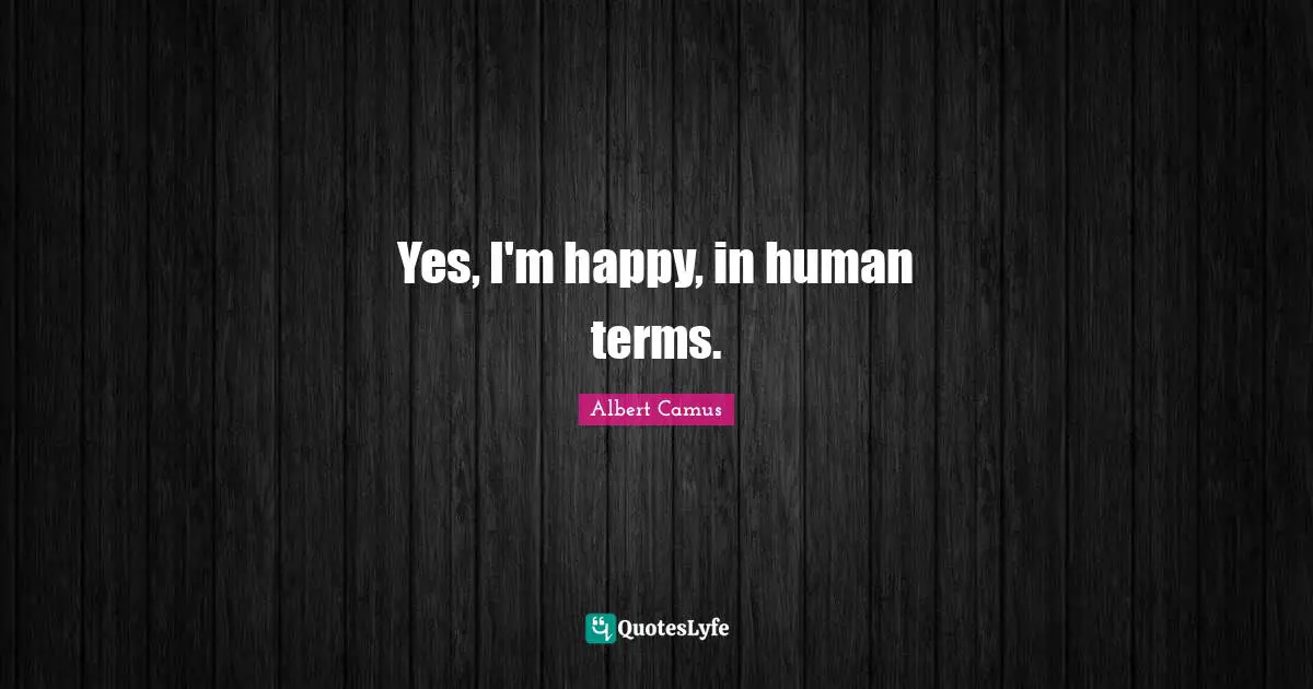 Yes, I'm happy, in human terms.
