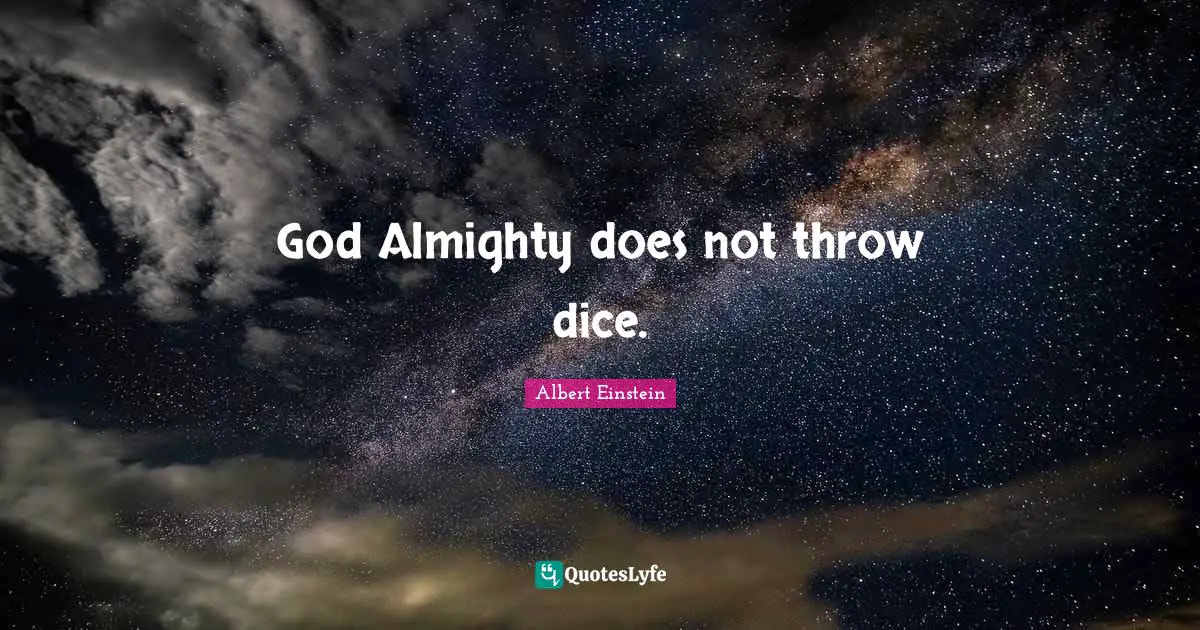God Almighty does not throw dice.