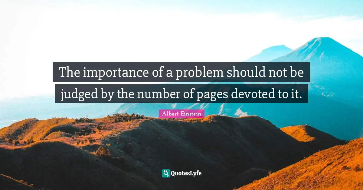 The importance of a problem should not be judged by the number of pages devoted to it.