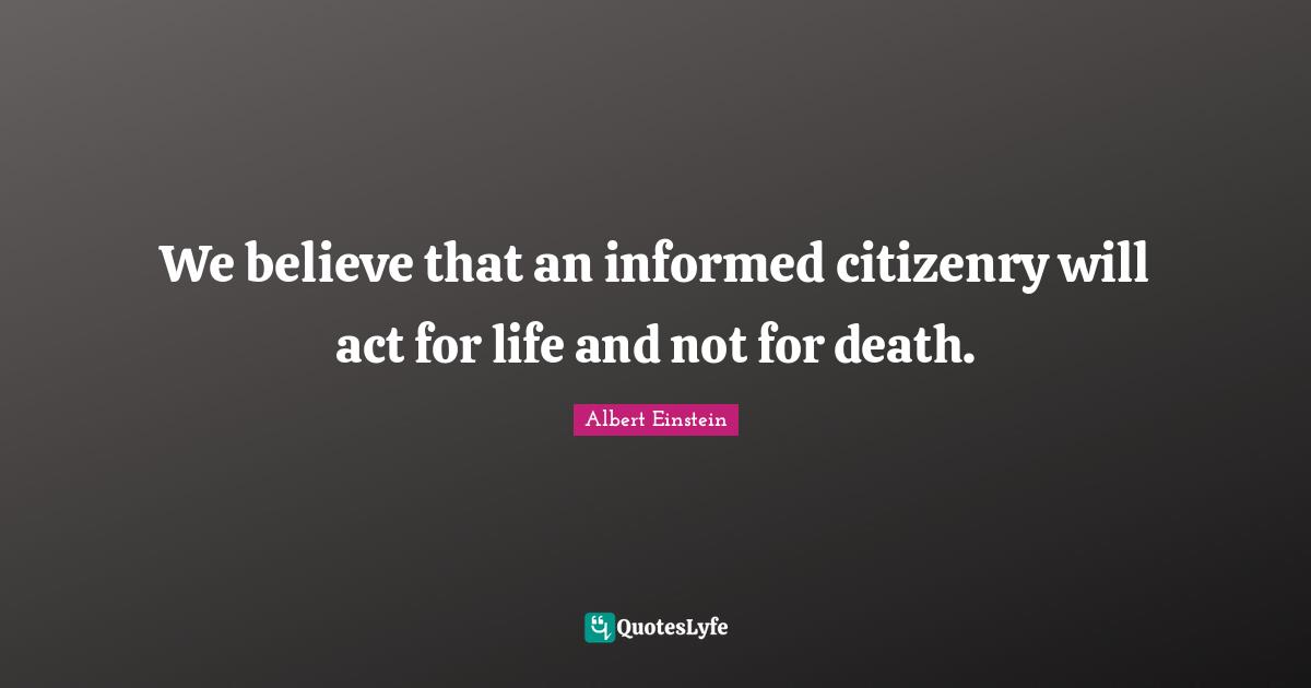 We believe that an informed citizenry will act for life and not for death.