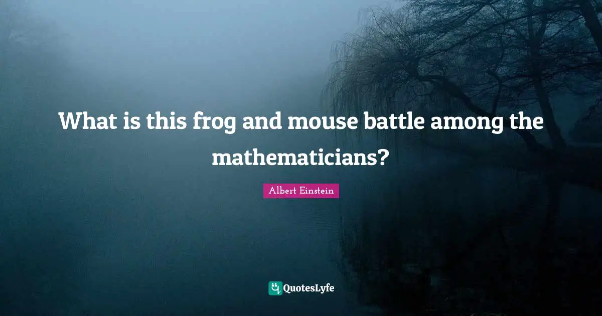 What is this frog and mouse battle among the mathematicians?