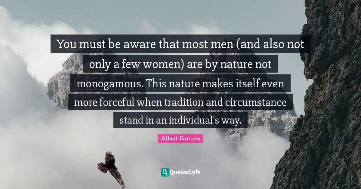 You must be aware that most men (and also not only a few women) are by nature not monogamous. This nature makes itself even more forceful when tradition and circumstance stand in an individual's way.