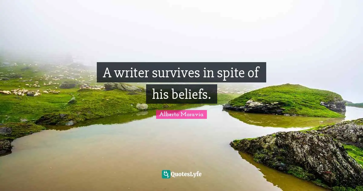 A writer survives in spite of his beliefs.