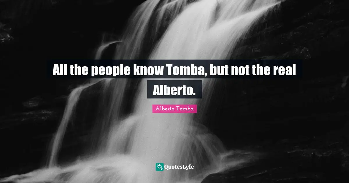 All the people know Tomba, but not the real Alberto.