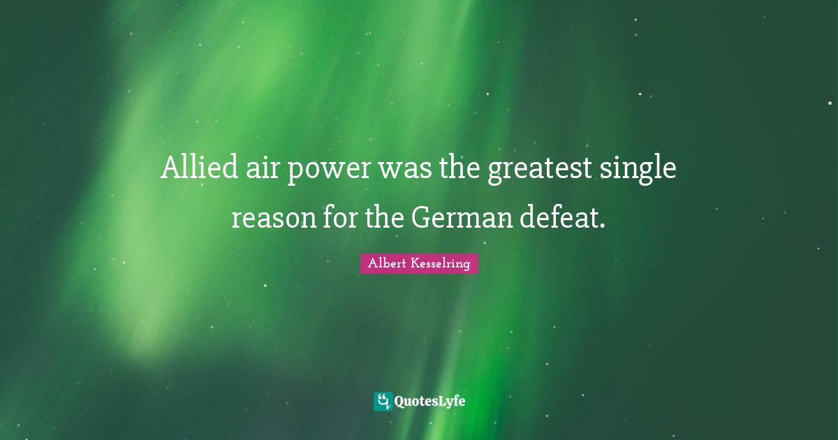 Allied air power was the greatest single reason for the German defeat