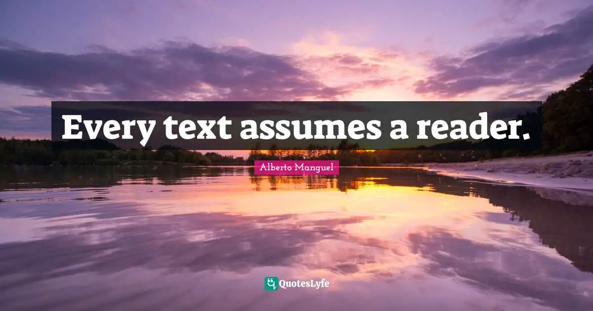Every text assumes a reader.