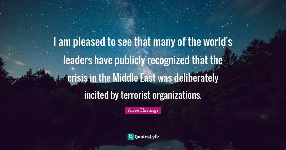 I am pleased to see that many of the world's leaders have publicly recognized that the crisis in the Middle East was deliberately incited by terrorist organizations.