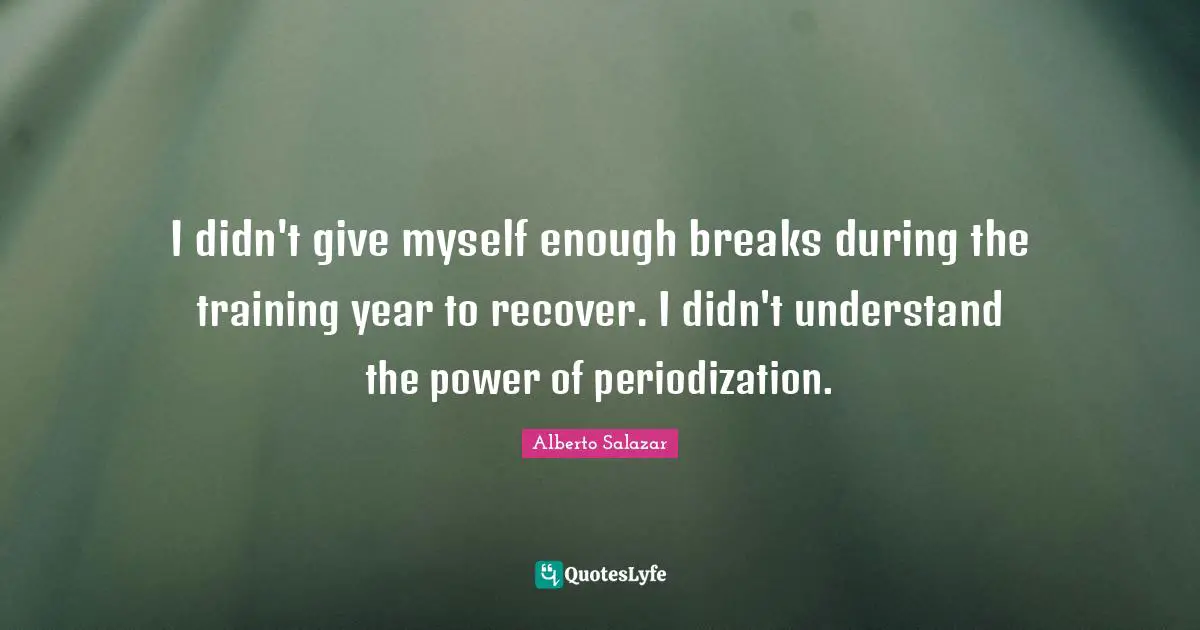 I didn't give myself enough breaks during the training year to recover. I didn't understand the power of periodization.