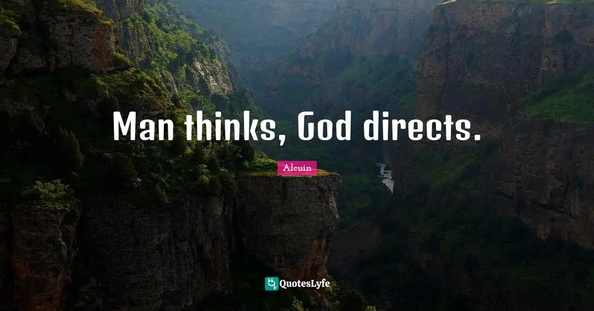 Man thinks, God directs.