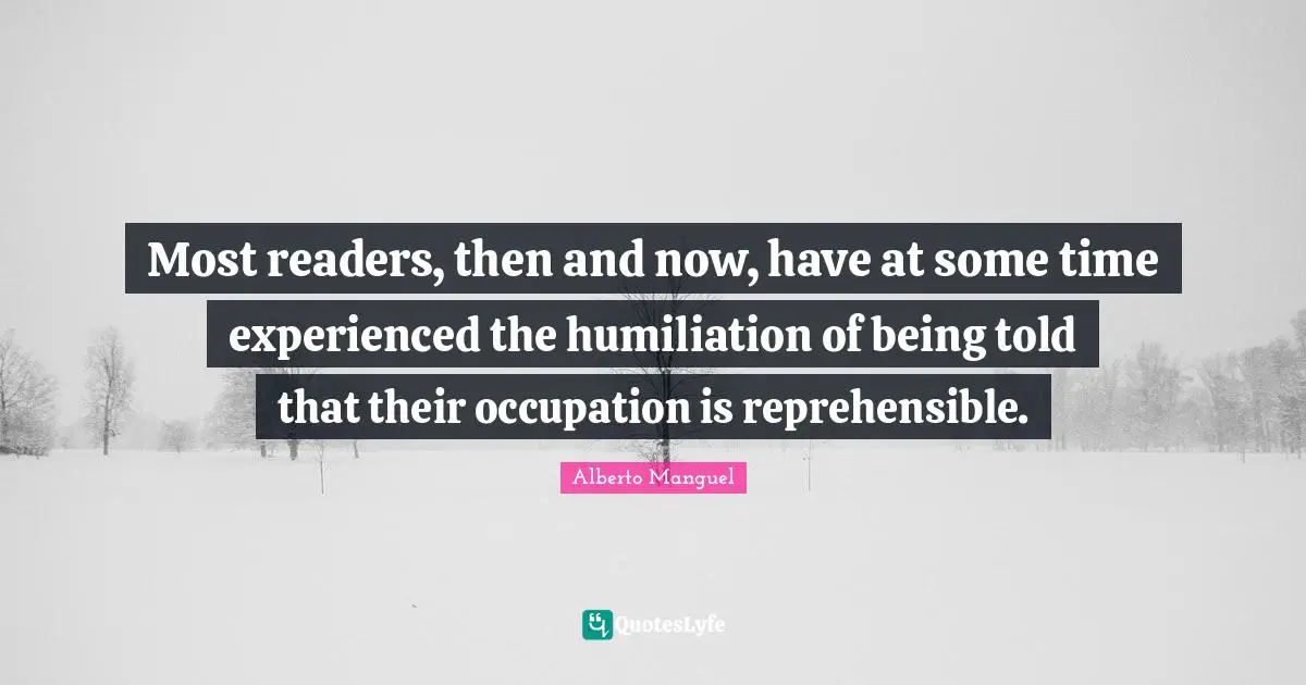 Most readers, then and now, have at some time experienced the humiliation of being told that their occupation is reprehensible.
