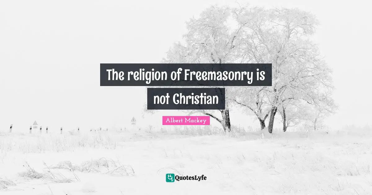 The religion of Freemasonry is not Christian