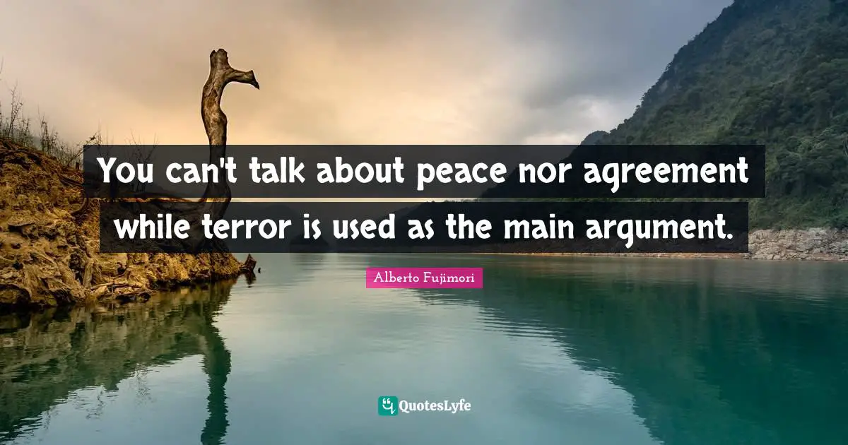 You can't talk about peace nor agreement while terror is used as the main argument.