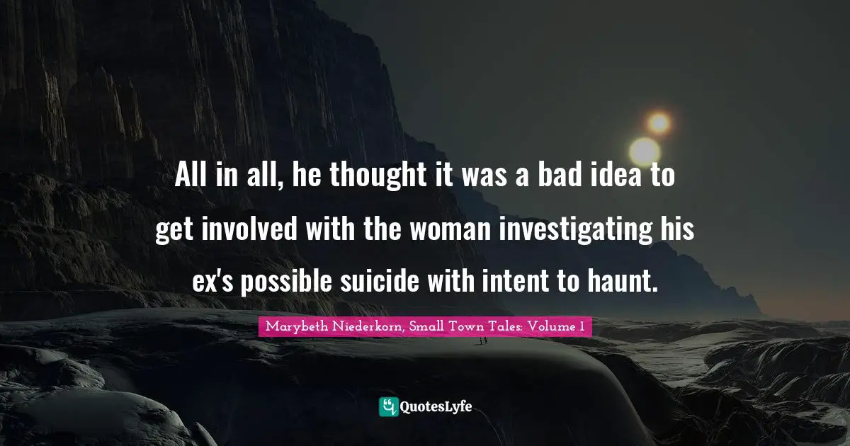 All in all, he thought it was a bad idea to get involved with the woman investigating his ex's possible suicide with intent to haunt.