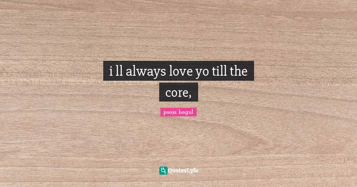 i ll always love yo till the core, 
