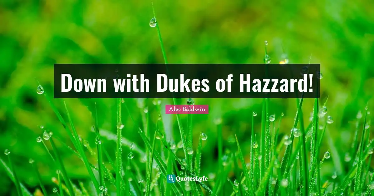 Down with Dukes of Hazzard!