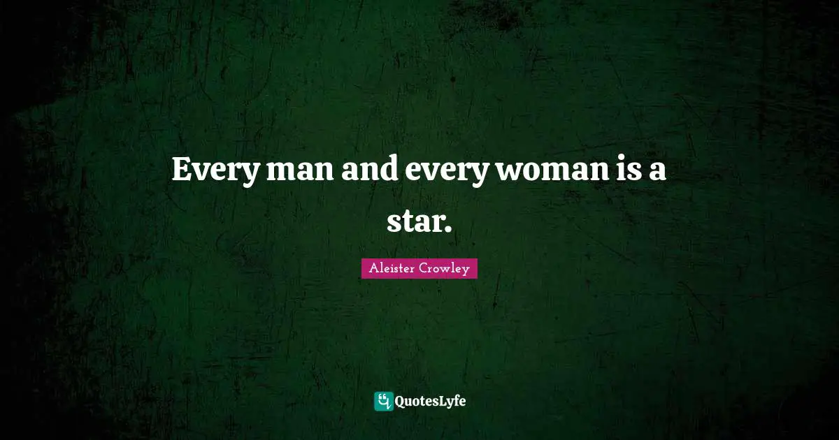 Every man and every woman is a star.
