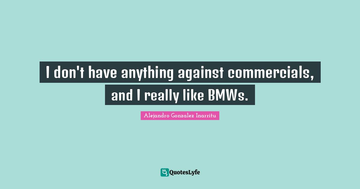 I don't have anything against commercials, and I really like BMWs.