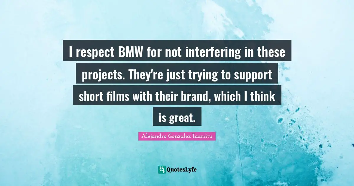 I respect BMW for not interfering in these projects. They're just trying to support short films with their brand, which I think is great.