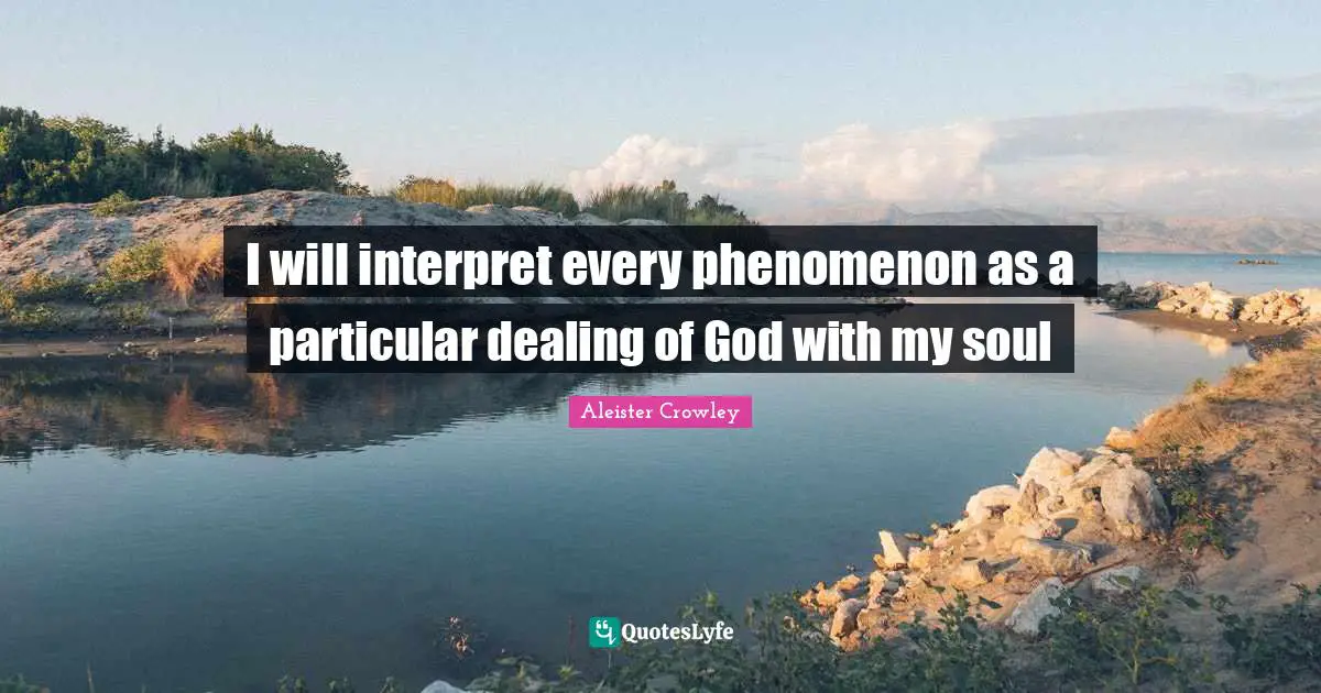 I will interpret every phenomenon as a particular dealing of God with my soul
