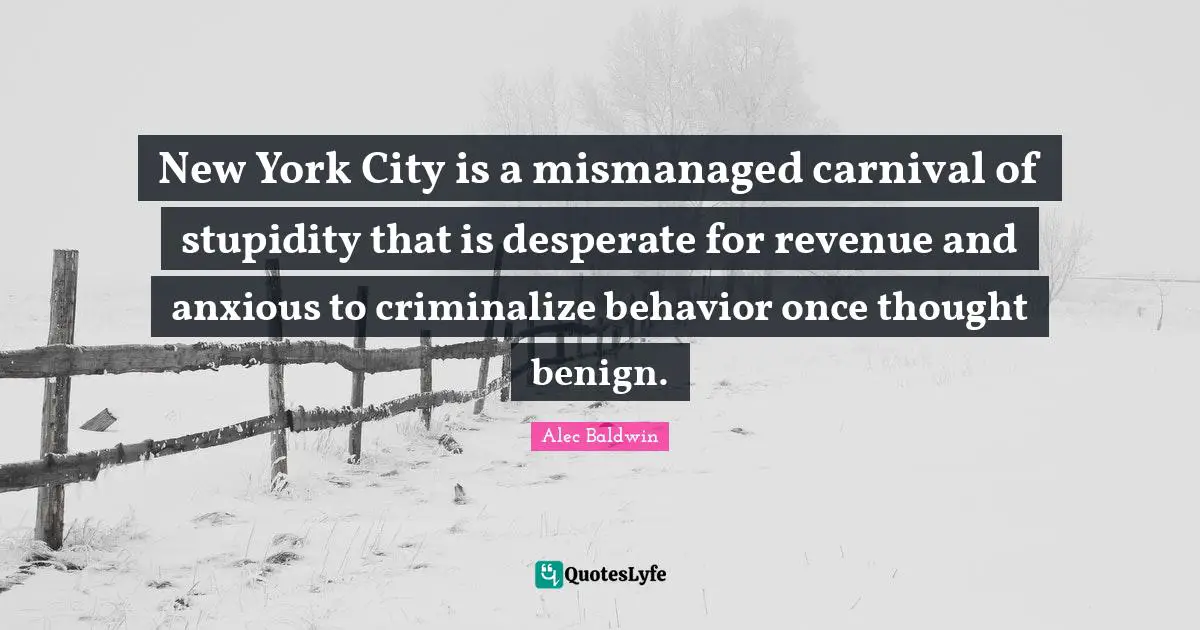 New York City is a mismanaged carnival of stupidity that is desperate for revenue and anxious to criminalize behavior once thought benign.