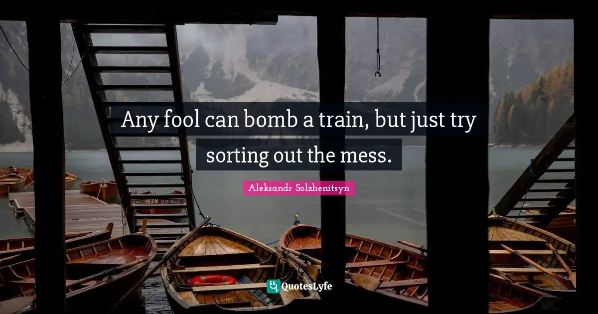 Any fool can bomb a train, but just try sorting out the mess.