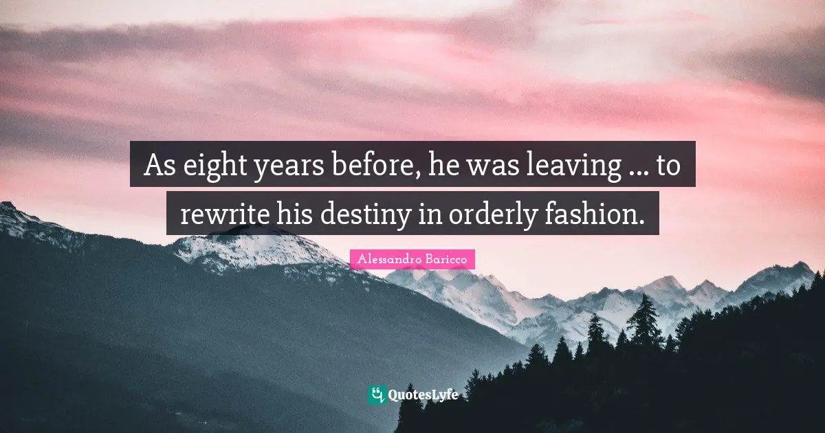 As eight years before, he was leaving ... to rewrite his destiny in orderly fashion.
