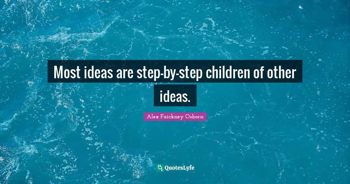 Most ideas are step-by-step children of other ideas.
